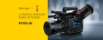 Blackmagic PYXIS 6K (Caméscope grand capteur 6K – Monture L/PL/EF) – Image 4
